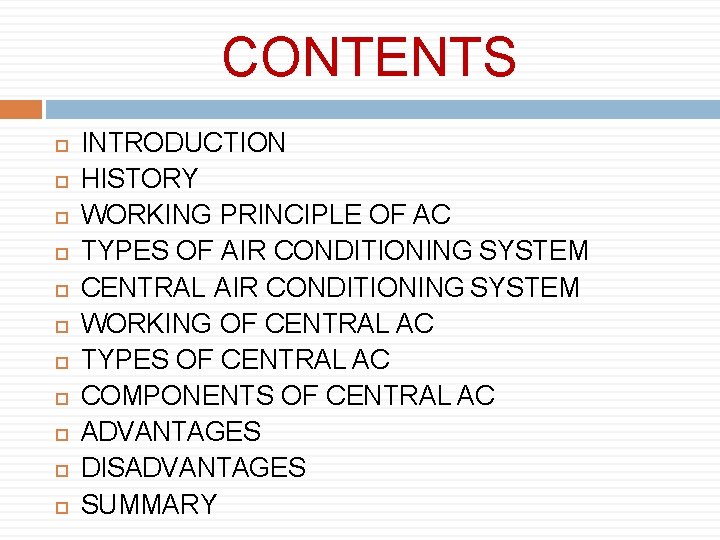 CONTENTS INTRODUCTION HISTORY WORKING PRINCIPLE OF AC TYPES OF AIR CONDITIONING SYSTEM CENTRAL AIR