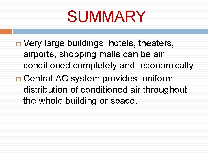 SUMMARY Very large buildings, hotels, theaters, airports, shopping malls can be air conditioned completely
