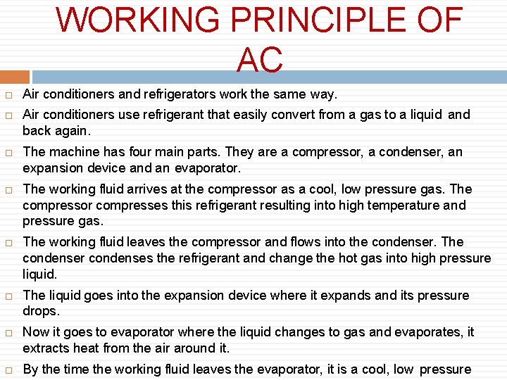 WORKING PRINCIPLE OF AC Air conditioners and refrigerators work the same way. Air conditioners