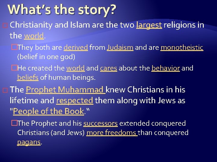 What’s the story? � Christianity and Islam are the two the world. largest religions