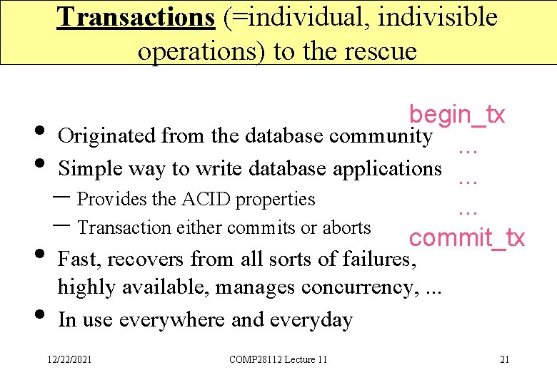 Transactions (=individual, indivisible operations) to the rescue begin_tx • Originated from the database community.