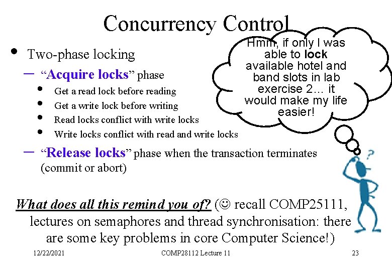 Concurrency Control • Two-phase locking – “Acquire locks” phase – • • Get a