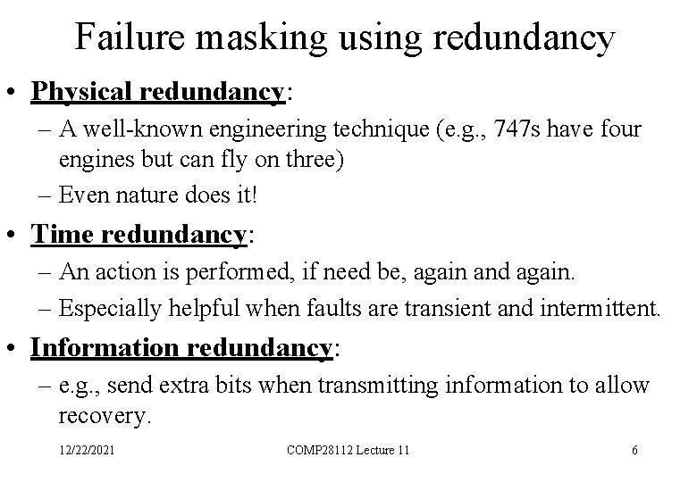 Failure masking using redundancy • Physical redundancy: – A well-known engineering technique (e. g.