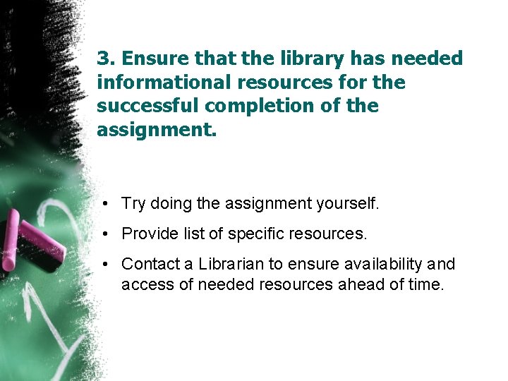 3. Ensure that the library has needed informational resources for the successful completion of