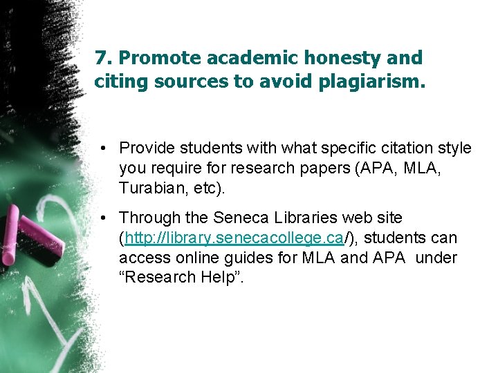 7. Promote academic honesty and citing sources to avoid plagiarism. • Provide students with