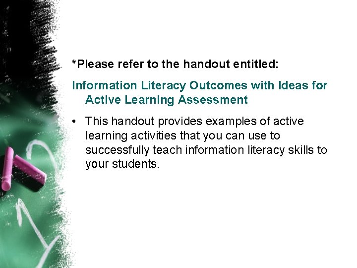 *Please refer to the handout entitled: Information Literacy Outcomes with Ideas for Active Learning