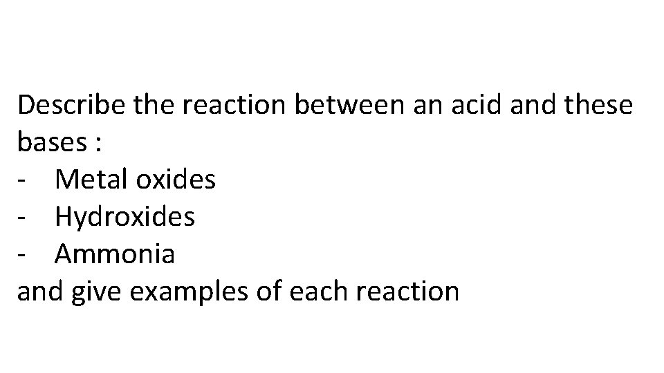 Describe the reaction between an acid and these bases : - Metal oxides -