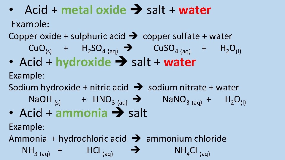  • Acid + metal oxide salt + water Example: Copper oxide + sulphuric