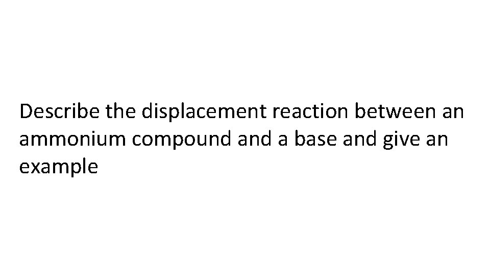 Describe the displacement reaction between an ammonium compound a base and give an example