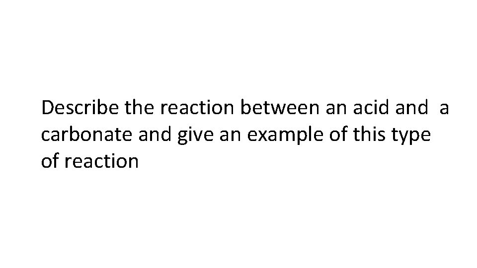 Describe the reaction between an acid and a carbonate and give an example of