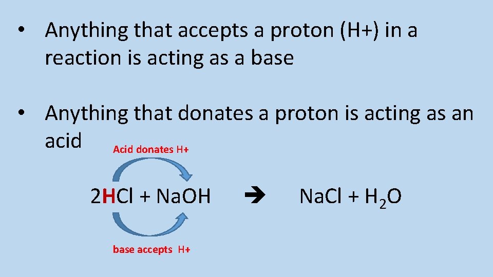  • Anything that accepts a proton (H+) in a reaction is acting as