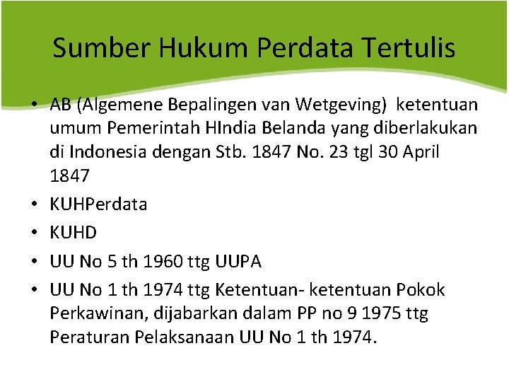 Sumber Hukum Perdata Tertulis • AB (Algemene Bepalingen van Wetgeving) ketentuan umum Pemerintah HIndia