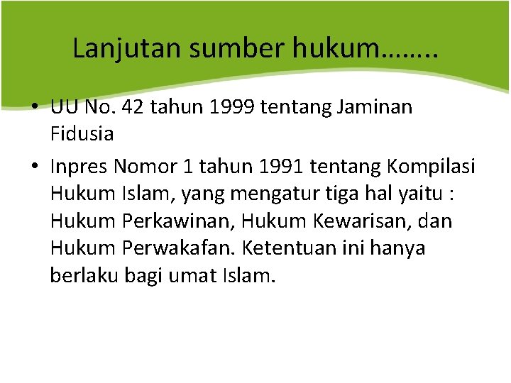 Lanjutan sumber hukum……. . • UU No. 42 tahun 1999 tentang Jaminan Fidusia •