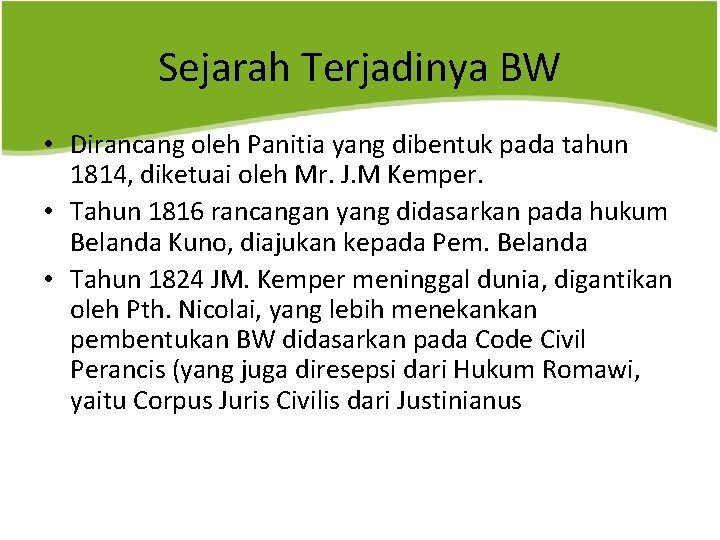 Sejarah Terjadinya BW • Dirancang oleh Panitia yang dibentuk pada tahun 1814, diketuai oleh