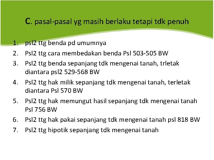 c. pasal-pasal yg masih berlaku tetapi tdk penuh 1. psl 2 ttg benda pd