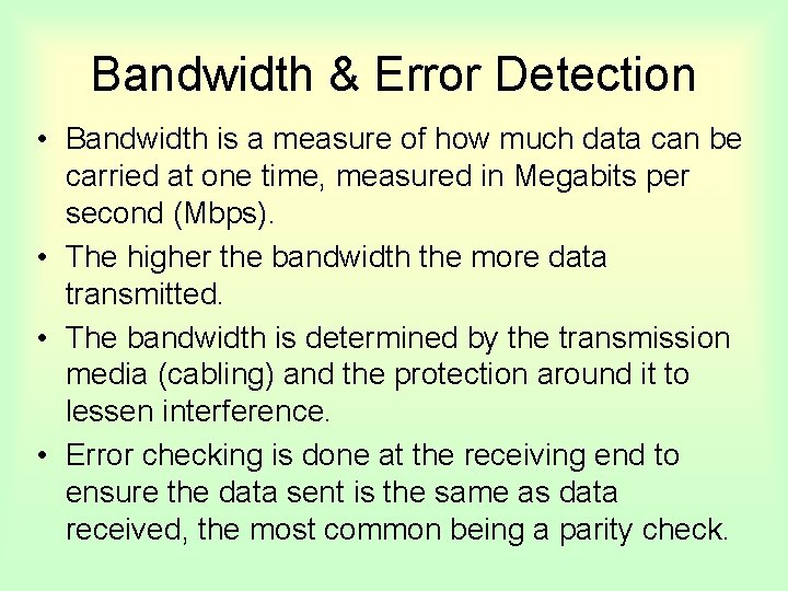 Bandwidth & Error Detection • Bandwidth is a measure of how much data can