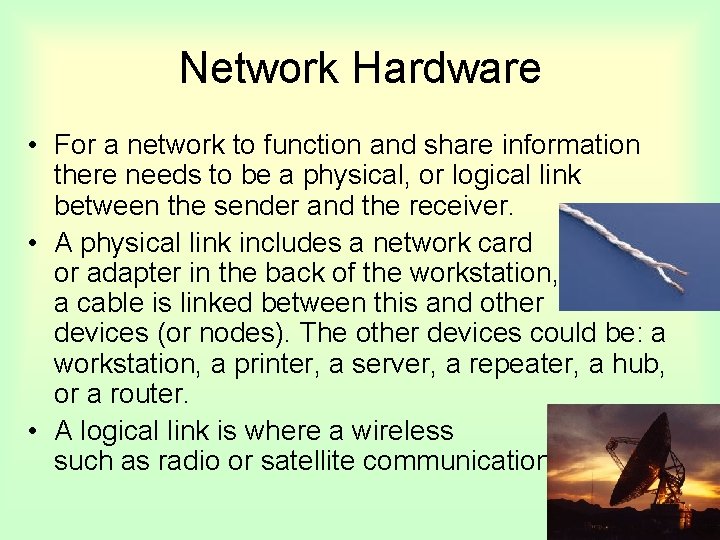 Network Hardware • For a network to function and share information there needs to