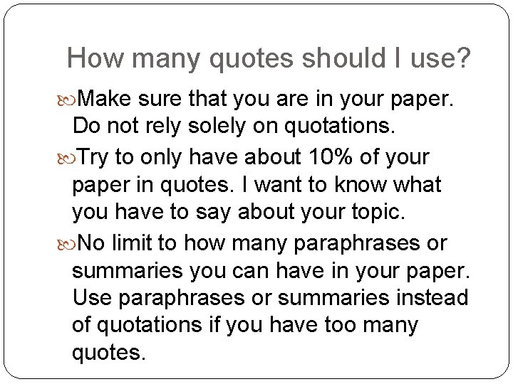 How many quotes should I use? Make sure that you are in your paper.