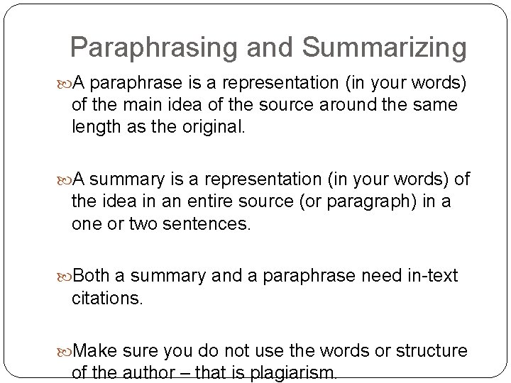 Paraphrasing and Summarizing A paraphrase is a representation (in your words) of the main