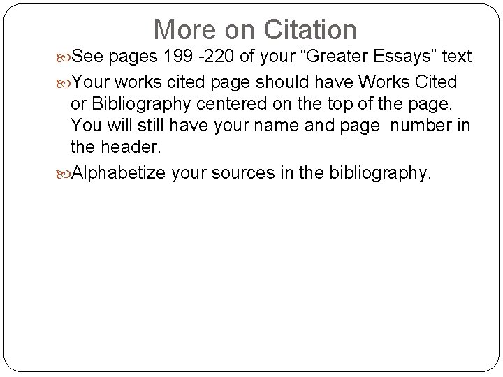 More on Citation See pages 199 -220 of your “Greater Essays” text Your works