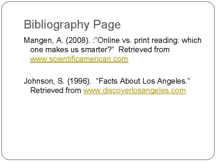 Bibliography Page Mangen, A. (2008). : ”Online vs. print reading: which one makes us