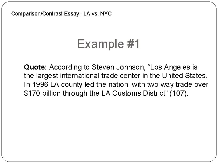 Comparison/Contrast Essay: LA vs. NYC Example #1 Quote: According to Steven Johnson, “Los Angeles