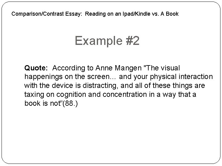 Comparison/Contrast Essay: Reading on an Ipad/Kindle vs. A Book Example #2 Quote: According to