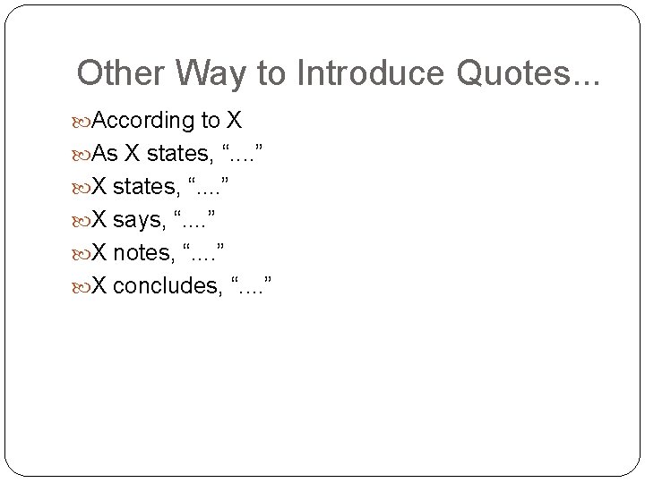 Other Way to Introduce Quotes. . . According to X As X states, “.