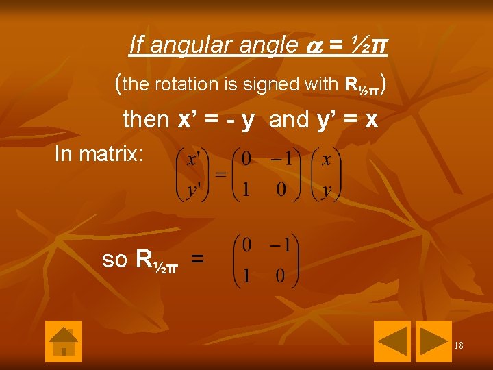 If angular angle = ½π (the rotation is signed with R½π) then x’ = If angular angle = ½π (the rotation is signed with R½π) then x’ =