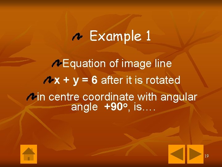 Example 1 Equation of image line x + y = 6 after it is Example 1 Equation of image line x + y = 6 after it is