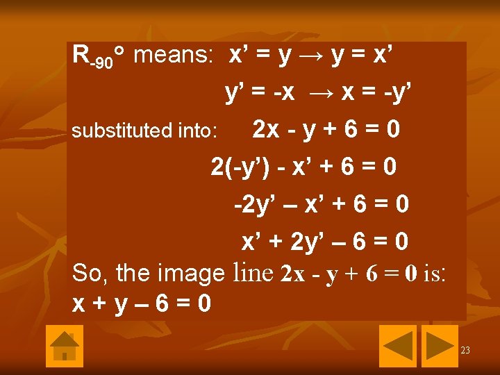 R-90 o means: x’ = y → y = x’ y’ = -x → R-90 o means: x’ = y → y = x’ y’ = -x →