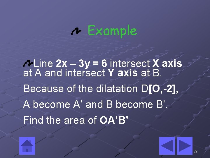 Example Line 2 x – 3 y = 6 intersect X axis at A Example Line 2 x – 3 y = 6 intersect X axis at A