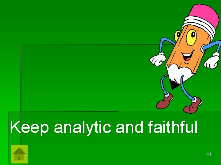 Keep analytic and faithful 41 Keep analytic and faithful 41