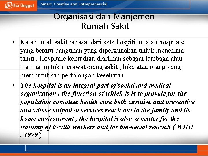 Organisasi dan Manjemen Rumah Sakit • Kata rumah sakit berasal dari kata hospitium atau