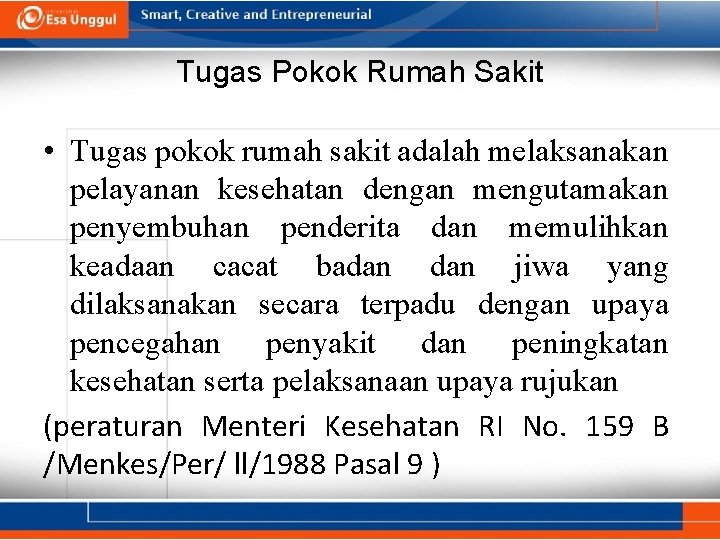 Tugas Pokok Rumah Sakit • Tugas pokok rumah sakit adalah melaksanakan pelayanan kesehatan dengan