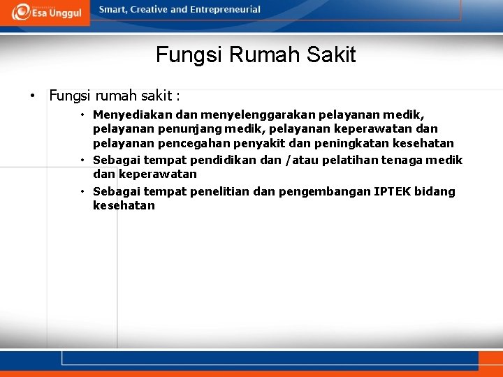 Fungsi Rumah Sakit • Fungsi rumah sakit : • Menyediakan dan menyelenggarakan pelayanan medik,