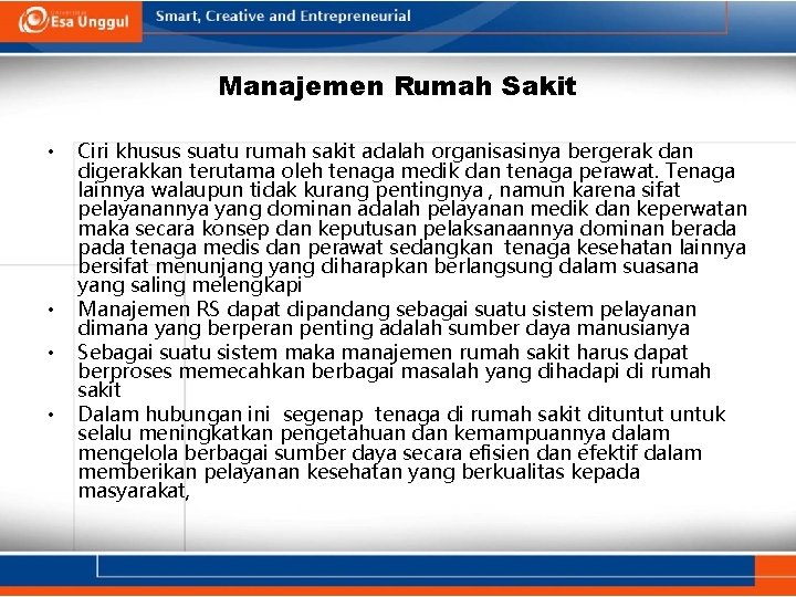 Manajemen Rumah Sakit • • Ciri khusus suatu rumah sakit adalah organisasinya bergerak dan