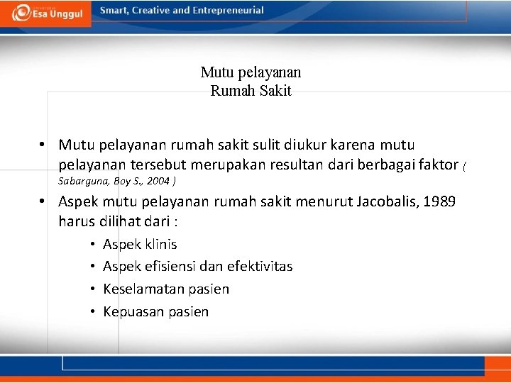 Mutu pelayanan Rumah Sakit • Mutu pelayanan rumah sakit sulit diukur karena mutu pelayanan