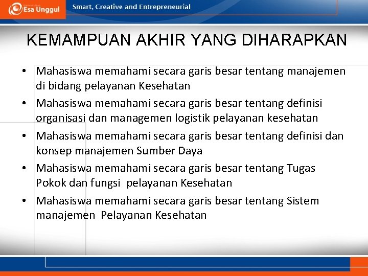 KEMAMPUAN AKHIR YANG DIHARAPKAN • Mahasiswa memahami secara garis besar tentang manajemen di bidang