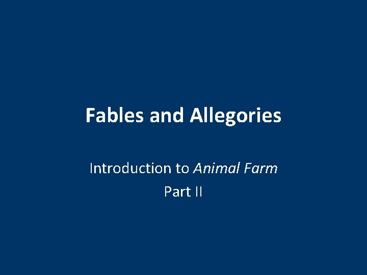 Fables and Allegories Introduction to Animal Farm Part II 