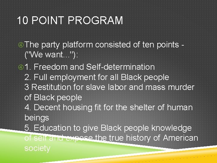 10 POINT PROGRAM The party platform consisted of ten points - ("We want. .