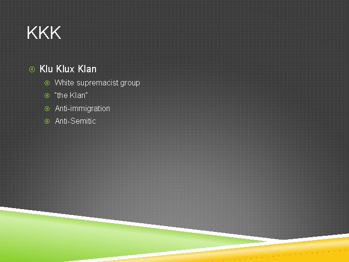 KKK Klux Klan White supremacist group “the Klan” Anti-immigration Anti-Semitic 