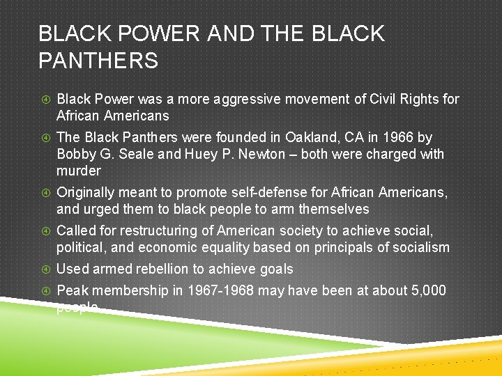 BLACK POWER AND THE BLACK PANTHERS Black Power was a more aggressive movement of