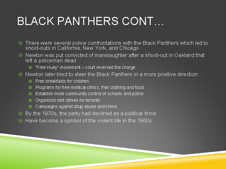 BLACK PANTHERS CONT… There were several police confrontations with the Black Panthers which led