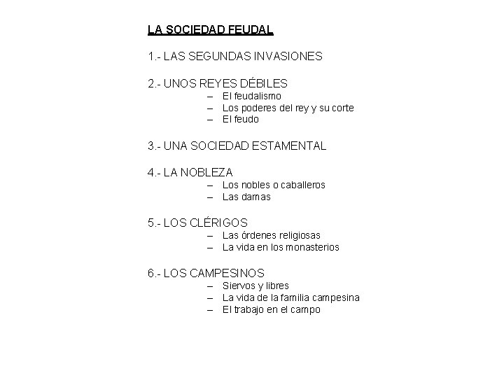 LA SOCIEDAD FEUDAL 1. - LAS SEGUNDAS INVASIONES 2. - UNOS REYES DÉBILES –