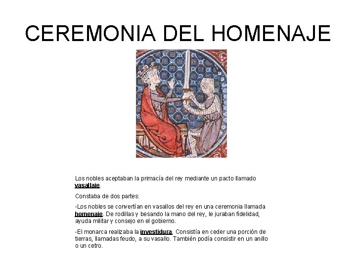 CEREMONIA DEL HOMENAJE Los nobles aceptaban la primacía del rey mediante un pacto llamado