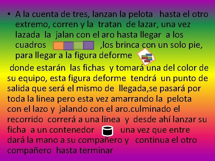  • A la cuenta de tres, lanzan la pelota hasta el otro extremo,