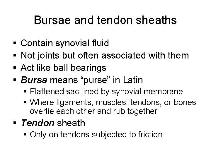Bursae and tendon sheaths § § Contain synovial fluid Not joints but often associated