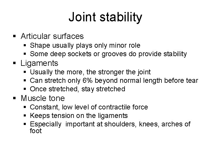 Joint stability § Articular surfaces § Shape usually plays only minor role § Some