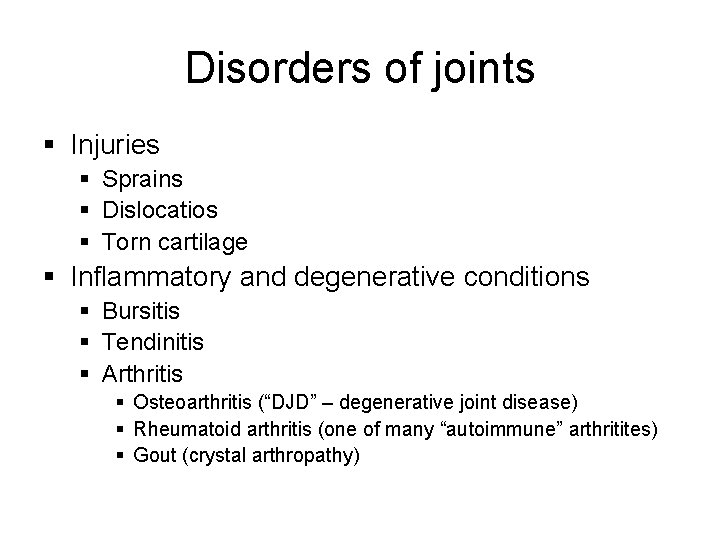 Disorders of joints § Injuries § Sprains § Dislocatios § Torn cartilage § Inflammatory